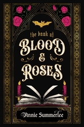 Book cover of The Book of Blood and Roses by Annie Summerlee