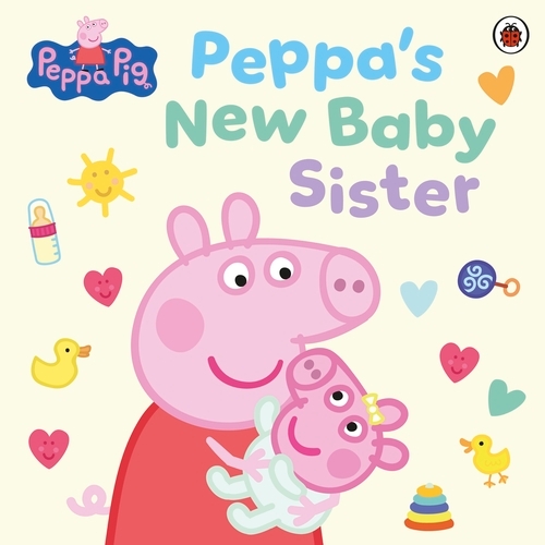 Book cover of Peppa Pig: Peppa's New Baby Sister by Peppa Pig