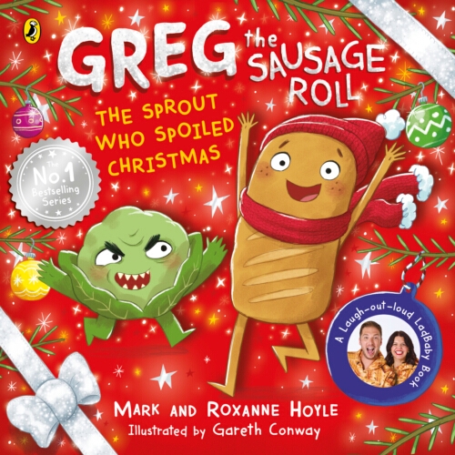 Book cover of Greg the Sausage Roll: The Sprout Who Spoiled Christmas by Mark Hoyle, Roxanne Hoyle