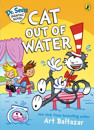 Book cover of Dr. Seuss Graphic Novel: Cat Out of Water by Art Balthazar