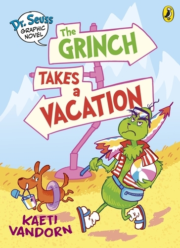 Book cover of Dr. Seuss Graphic Novel: The Grinch Takes a Vacation by Kaeti Vandorn