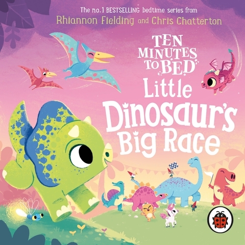 Book cover of Ten Minutes to Bed: Little Dinosaur's Big Race by Rhiannon Fielding