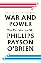 Book cover of War and Power by Phillips Payson O'Brien