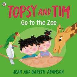 Book cover of Topsy and Tim: Go to the Zoo by Jean Adamson, Gareth Adamson