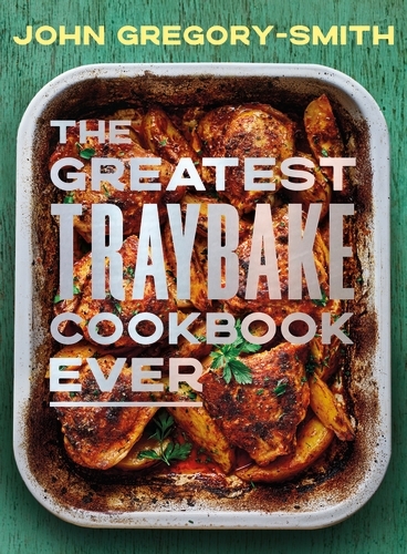 Book cover of The Greatest Traybake Cookbook Ever by John Gregory-Smith