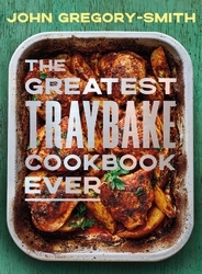 Book cover of The Greatest Traybake Cookbook Ever by John Gregory-Smith