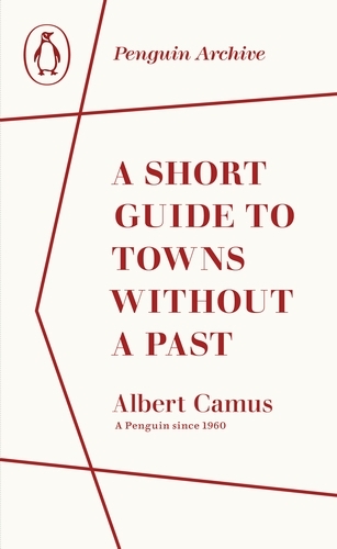 Book cover of A Short Guide to Towns Without a Past by Albert Camus