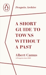 Book cover of A Short Guide to Towns Without a Past by Albert Camus