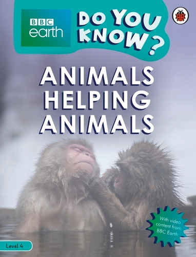 Book cover of Do You Know? Level 4 – BBC Earth Animals Helping Animals by Ladybird