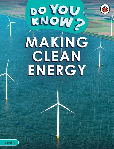 Book cover of Do You Know? Level 4 - Making Clean Energy by Ladybird