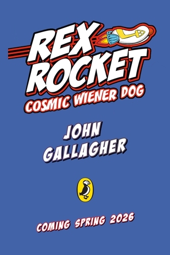 Book cover of #7 - Rex Rocket: Cosmic Weiner Dog by John Gallagher