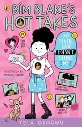 Book cover of Bim Blake’s Hot Takes: My Pencil Case Doesn’t Define Me by Tolá Okogwu