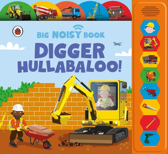 Book cover of Digger Hullabaloo! Ladybird Big Noisy Book by Anita Ganeri