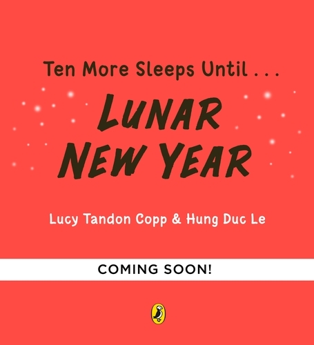 Book cover of Ten More Sleeps Until Lunar New Year by Lucy Tandon Copp