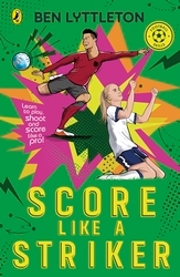 Book cover of Score Like a Striker by Ben Lyttleton