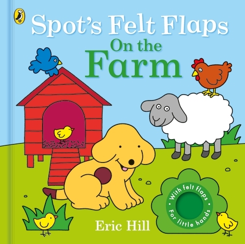 Book cover of Spot’s Felt Flaps: On the Farm by Eric Hill