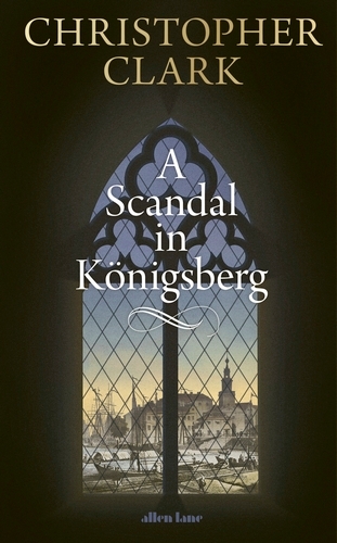 Book cover of A Scandal in Königsberg by Christopher Clark