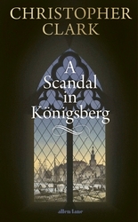 Book cover of A Scandal in Königsberg by Christopher Clark