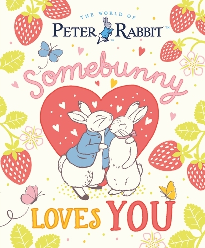 Book cover of The World of Peter Rabbit: Somebunny Loves You by Beatrix Potter