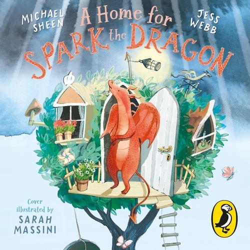 Book cover of A Home for Spark the Dragon by Michael Sheen, Jess Webb