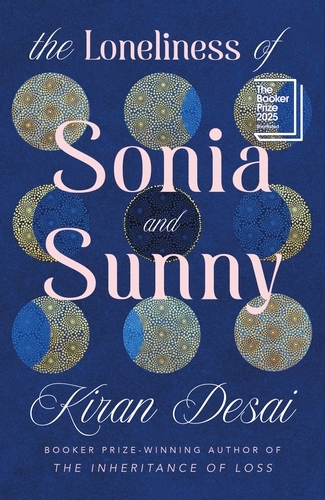 Book cover of The Loneliness of Sonia and Sunny by Kiran Desai