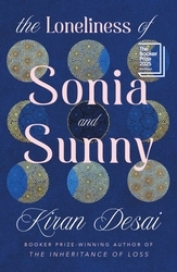 Book cover of The Loneliness of Sonia and Sunny by Kiran Desai