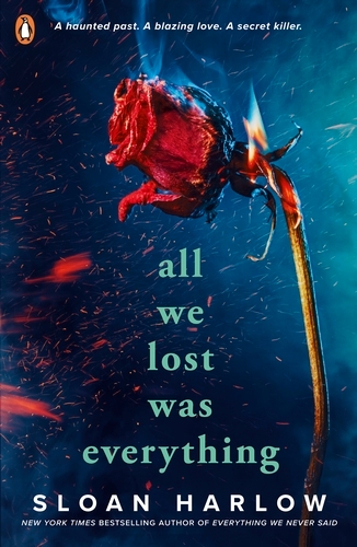 Book cover of All We Lost Was Everything by Sloan Harlow
