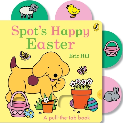 Book cover of Spot’s Happy Easter by Eric Hill