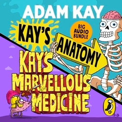 Book cover of Kay's Anatomy & Kay's Marvellous Medicine by Adam Kay