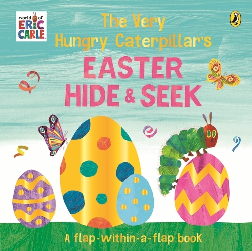 Book cover of The Very Hungry Caterpillar’s Easter Hide-and-Seek by Eric Carle
