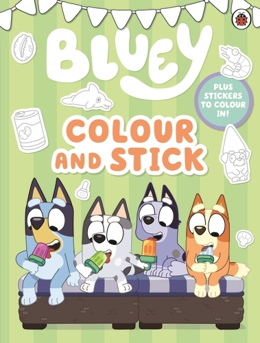 Book cover of Bluey: Colour and Stick by Bluey