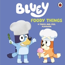 Book cover of Bluey: Foody Things by Bluey