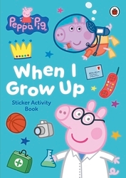 Book cover of Peppa Pig: When I Grow Up Sticker Activity Book by Peppa Pig