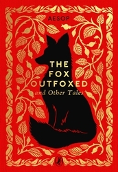 Book cover of The Fox Outfoxed and Other Tales by Aesop