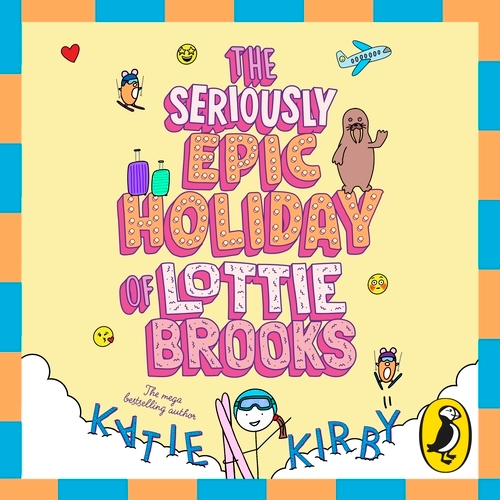 Book cover of The Seriously Epic Holiday of Lottie Brooks by Katie Kirby