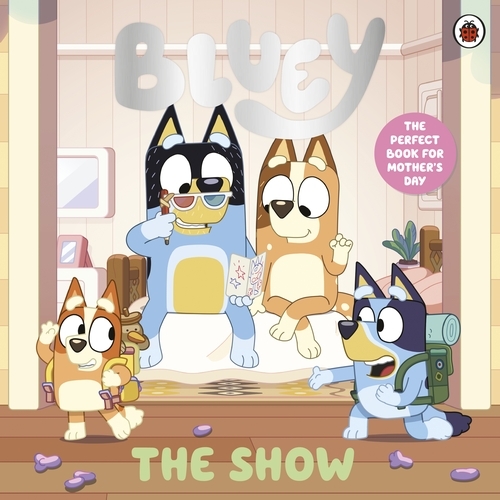 Book cover of Bluey: The Show by Bluey