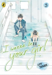 Book cover of I Wanna Be Your Girl Vol. 3 by Umi Takase