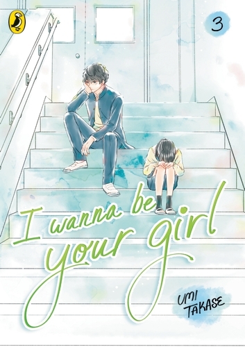 Book cover of I Wanna Be Your Girl Vol. 3 by Umi Takase
