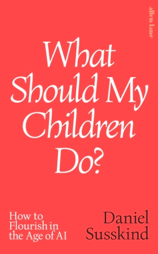 Book cover of What Should My Children Do? by Daniel Susskind