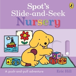 Book cover of Spot's Slide and Seek: Nursery by Eric Hill