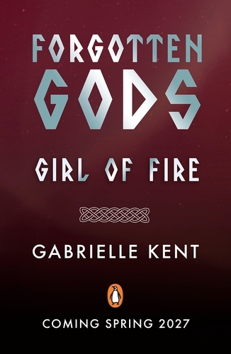 Book cover of Forgotten Gods: Girl of Fire by Gabrielle Kent