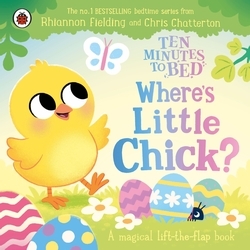 Book cover of Ten Minutes to Bed: Where's Little Chick? by Rhiannon Fielding