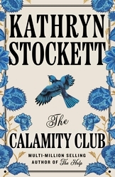 Book cover of The Calamity Club by Kathryn Stockett