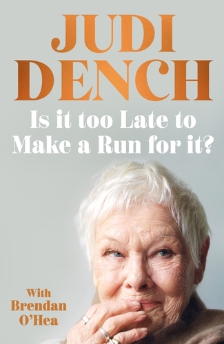 Book cover of Is It Too Late to Make a Run for It? by Judi Dench