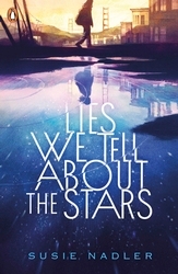 Book cover of Lies We Tell About the Stars by Susie Nadler