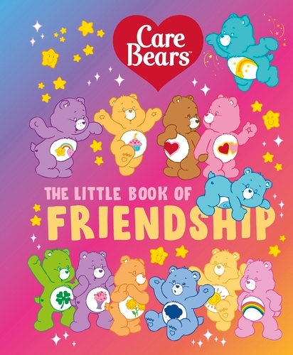 Book cover of Care Bears: The Little Book of Friendship by Care Bears