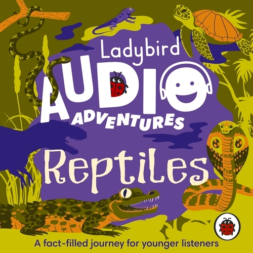 Book cover of Ladybird Audio Adventures: Reptiles by Ladybird