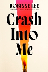 Book cover of Crash Into Me by Robinne Lee
