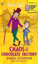 Book cover of Chaos at the Chocolate Factory: World Book Day 2026 by Roald Dahl, Sibéal Pounder
