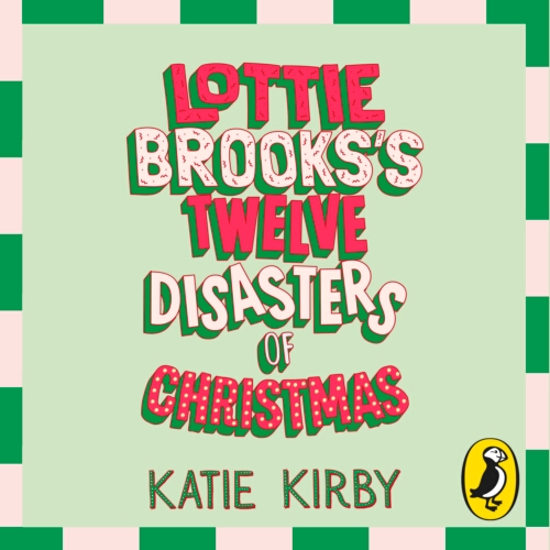 Book cover of Lottie Brooks’s Twelve Disasters of Christmas by Katie Kirby